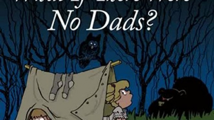 Literature Book Review: What If There Were No Dads?: A Gift Book for Dads and Those Who Wish to Celebrate Them by Caron Chandler Loveless