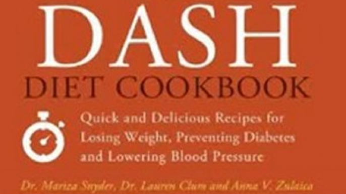 Fitness Book Review: The DASH Diet Cookbook: Quick and Delicious Recipes for Losing Weight, Preventing Diabetes, and Lowering Blood Pressure by Mariza Snyder, Lauren Clum, Anna V. Zulaica