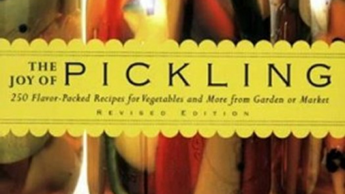 Food Book Review: The Joy of Pickling: 250 Flavor-Packed Recipes for Vegetables and More from Garden or Market (Revised Edition) by Linda Ziedrich, Chuck Willialms