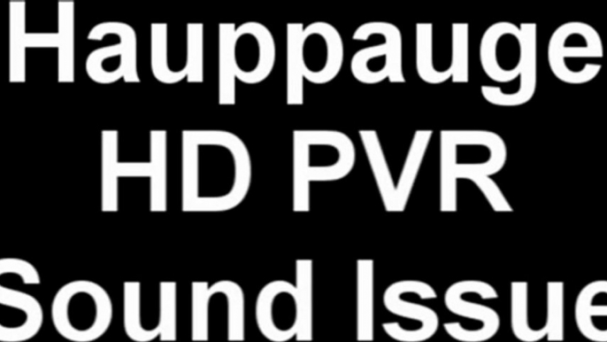 Hauppauge HD PVR Sound Issue