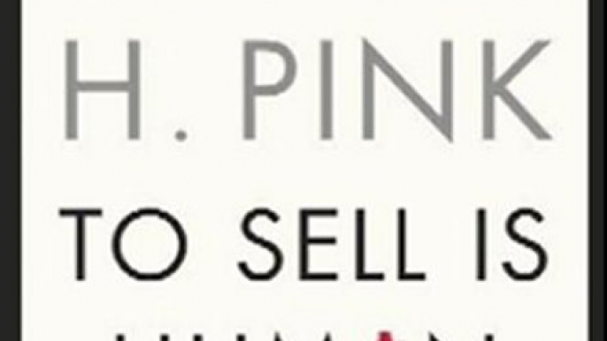 Investing Book Review: To Sell Is Human: The Surprising Truth About Moving Others by Daniel H. Pink