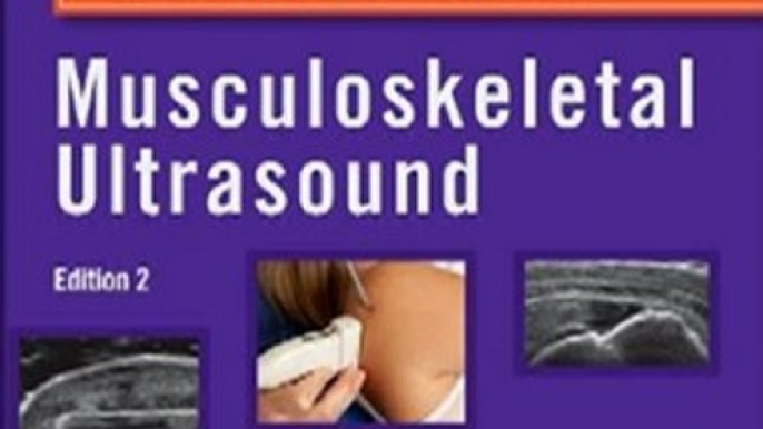 Medicine Book Review: Fundamentals of Musculoskeletal Ultrasound: Expert Consult-Online and Print, 2e (Fundamentals of Radiology) by Jon A. Jacobson MD