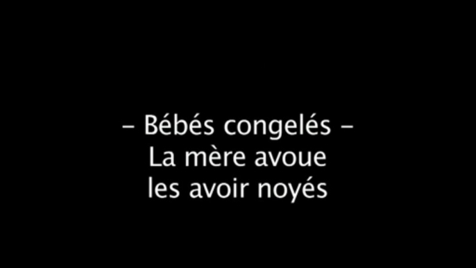 Bébés congelés de l'Ain: la mère, avoue les avoir noyés