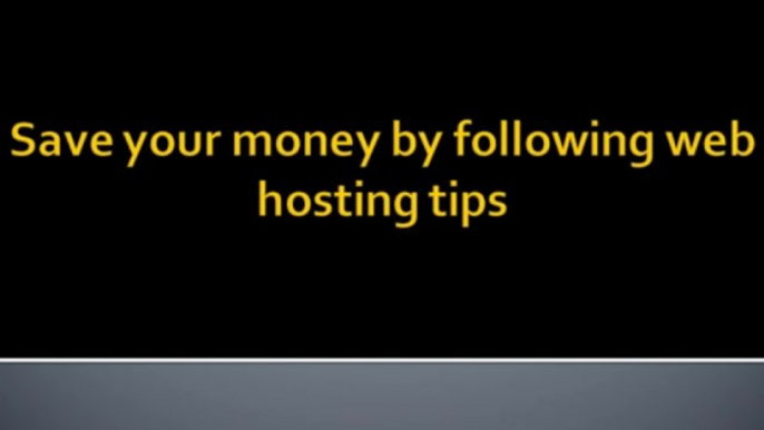 Save your money by following web hosting tips