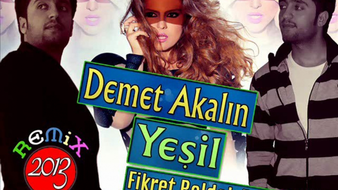 Demet Akalin - Yesil (Fikret Peldek Remix) 2013