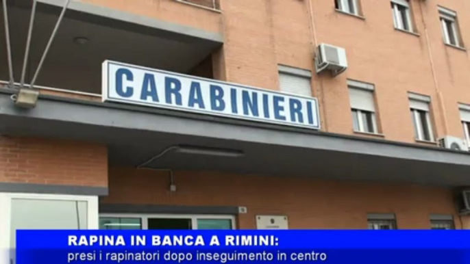 Rapina in banca a Rimini: presi i rapinatori dopo inseguimento in centro