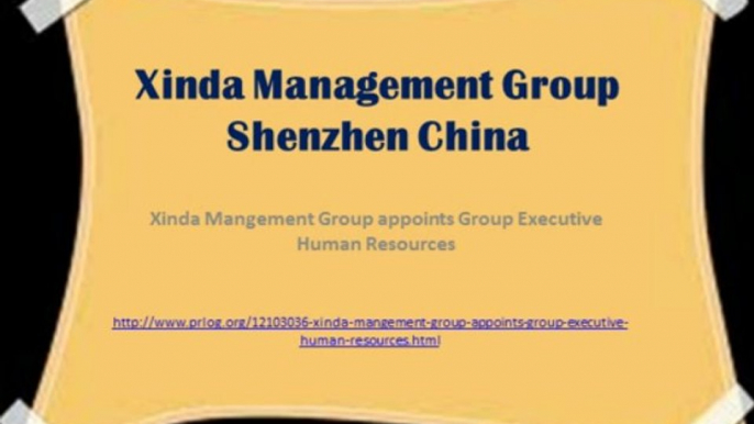 Xinda Management Group Shenzhen China: Xinda Mangement Group appoints Group Executive Human Resources