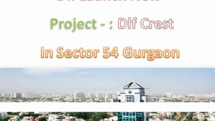Dlf The Crest Dlf Crest Gurgaon 9910007460 Dlf Crest Sector 54  Dlf The Crest Sector 54 Gurgaon