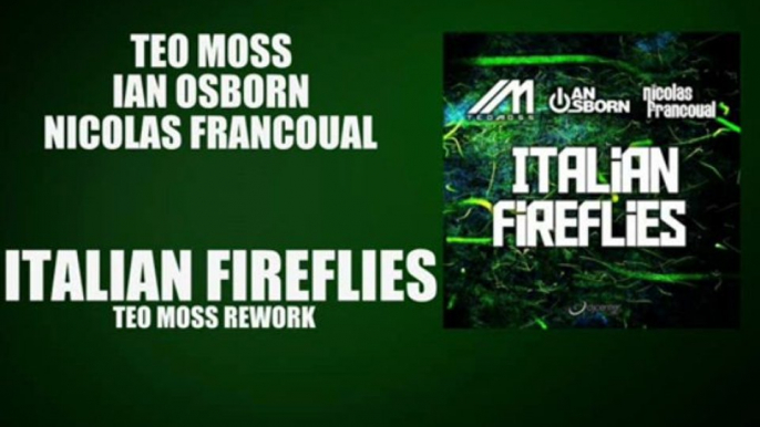 Teo Moss, Ian Osborn, Nicolas Francoual - Italian Fireflies (Teo Moss Rework)