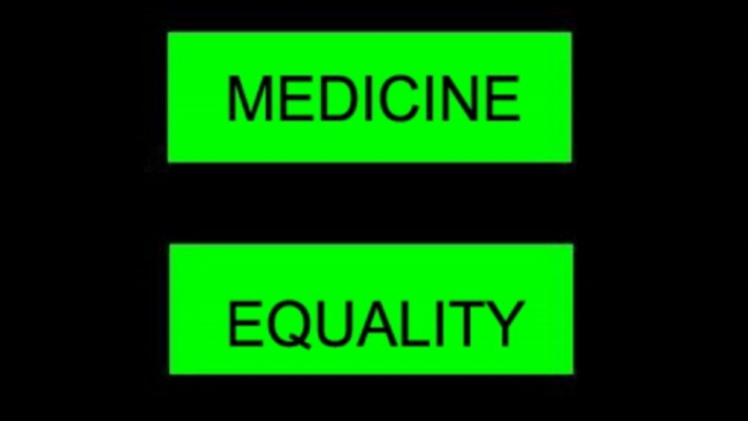 if you believe in marriage equality then you must believe in MEDICINE EQUALITY