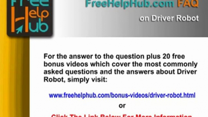 What if I need help using Driver Robot? ANSWER