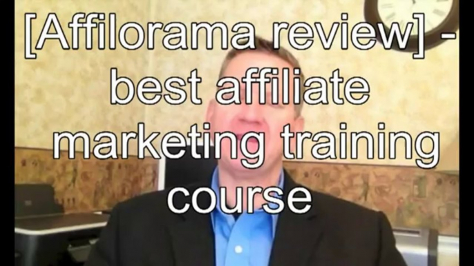 [Affilorama review] - best affiliate marketing training course