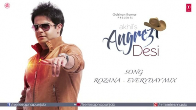 Rozana - Everyday Mix Full Audio Song _ Angrezi Desi _ Akhil & JSL