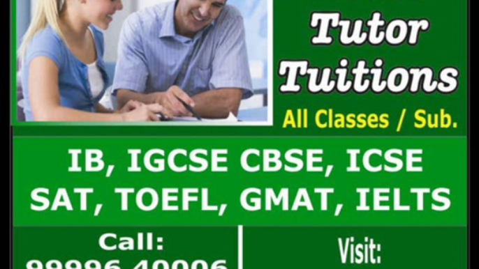 IB IGCSE CBSE ICSE HOME TUTORS TEACHERS TUITIONS IN GURGAON NEW DELHI INDIA CALL 9873068886