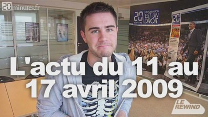 Le Rewind - L'actu du 11 au 17 avril 2009