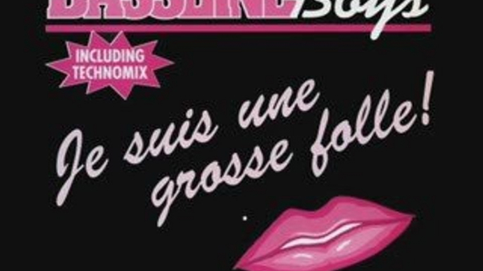 Bassline Boys - Je Suis Une Grosse Folle!
