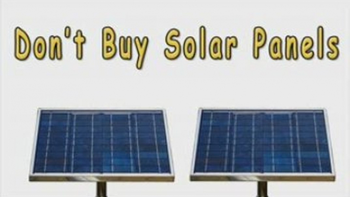 Don't Buy Solar Panels-Why Don't Buy Solar Panels?