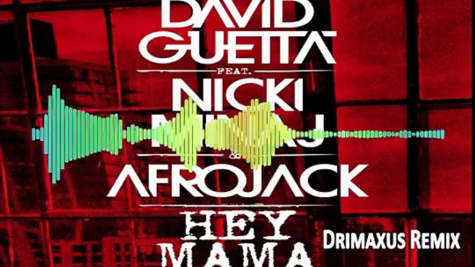 David Guetta feat  Nicki Minaj & Afrojack   Hey Mama (Drimaxus Remix)