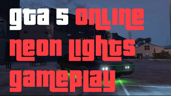 GTA 5 Online Next Gen Neon Lights Gameplay"GTA 5 Next Gen Neon Lights"