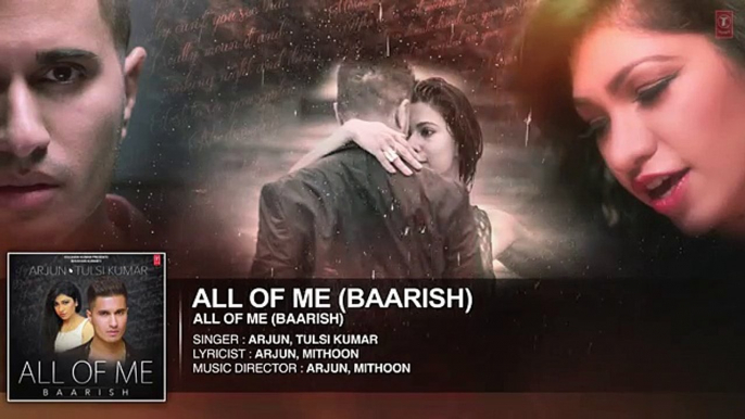 All Of Me } Baarish - Arjun Ft. Tulsi Kumar