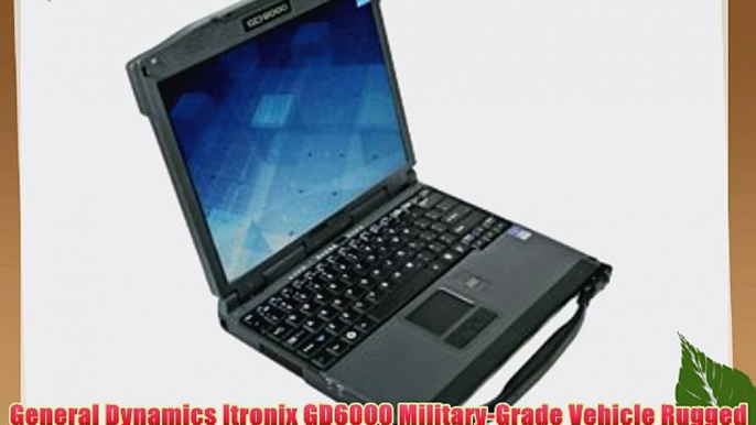 General Dynamics Itronix GD6000 Military-Grade Vehicle Rugged Laptop Notebook (Intel Core 2