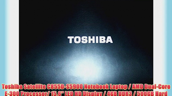 Toshiba Satellite C855D-S5900 Notebook Laptop / AMD Dual-Core E-300 Processor/ 15.6 LED HD