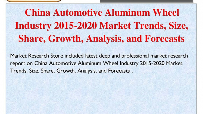 China Automotive Aluminum Wheel Industry 2015-2020 Market Trends, Size, Share, Growth, Analysis, and Forecasts