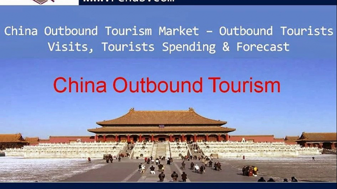 China Outbound Tourism Market - Outbound Tourists Visits, Tourists Spending & Forecast