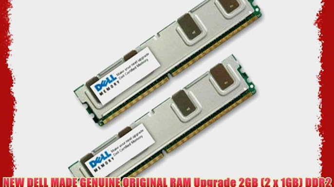 NEW DELL MADE GENUINE ORIGINAL RAM Upgrade 2GB (2 x 1GB) DDR2 SDRAM FB-DIMM 240-pin 667 MHz