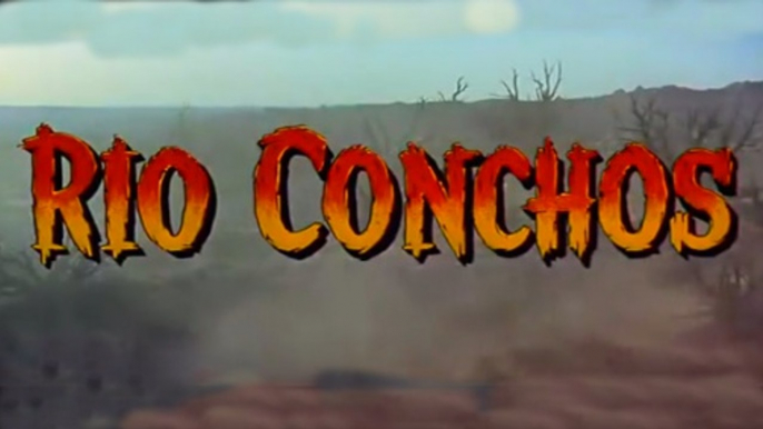 Rio Conchos (1964) Richard Boone, Stuart Whitman, Anthony Franciosa.  Classic Western