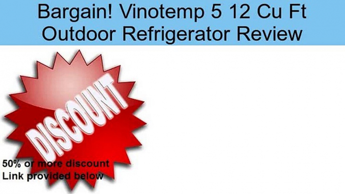 Vinotemp 5 12 Cu Ft Outdoor Refrigerator Review