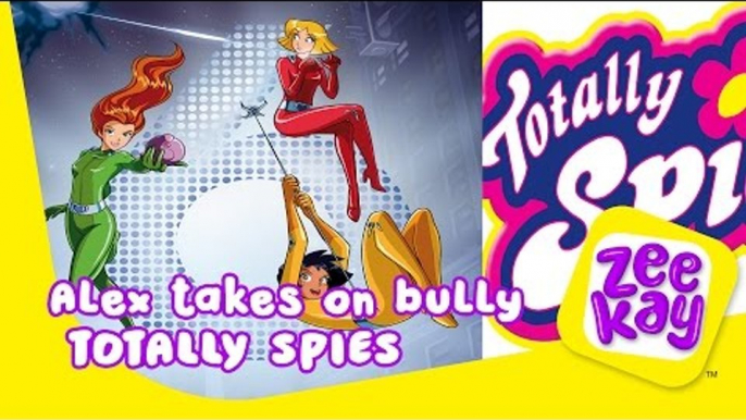 Alex Takes On the Bully! |  Totally Spies! | ZeeKay