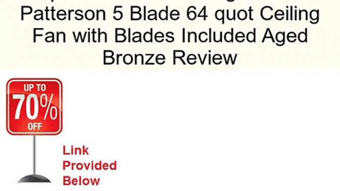 Ellington Fans Patterson 5 Blade 64 quot Ceiling Fan with Blades Included Aged Bronze Review
