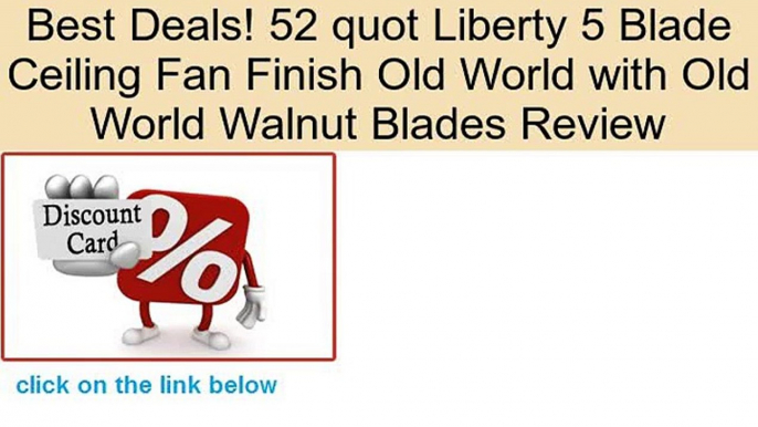 52 quot Liberty 5 Blade Ceiling Fan Finish Old World with Old World Walnut Blades Review