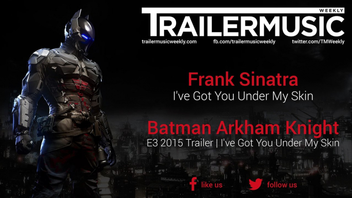 Batman: Arkham Knight - E3 2015 Trailer Music | I've Got You Under My Skin (Frank Sinatra - I've Got You Under My Skin)