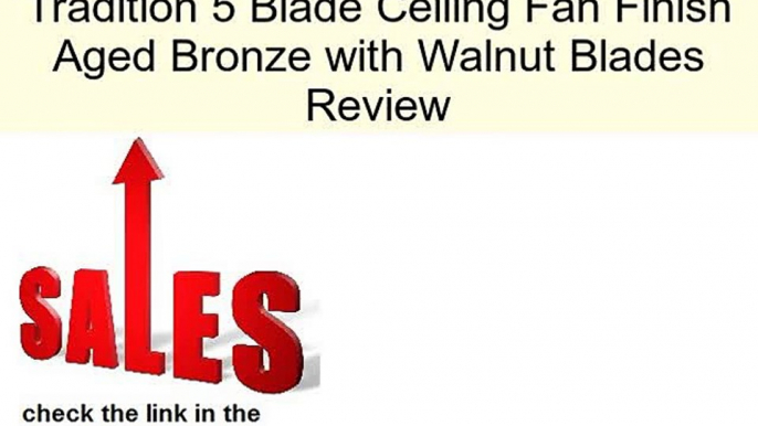 52 quot American Tradition 5 Blade Ceiling Fan Finish Aged Bronze with Walnut Blades Review