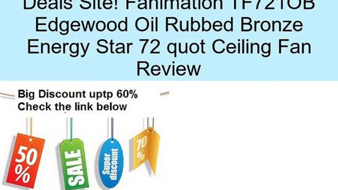 Fanimation TF721OB Edgewood Oil Rubbed Bronze Energy Star 72 quot Ceiling Fan Review