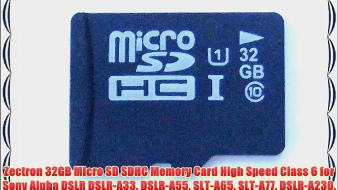 Zectron 32GB Micro SD SDHC Memory Card High Speed Class 6 for Sony Alpha DSLR DSLR-A33 DSLR-A55