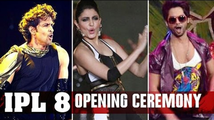 IPL 8 OPENING CEREMONY | Anushka Sharma, Shahid Kapoor,Hrithik Roshan PERFORM