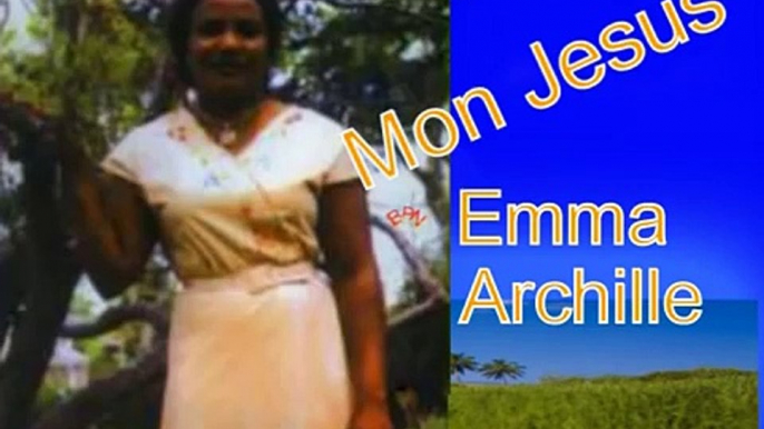 Mon Jesus - Emma Achille - Musique Chretienne - Musique Evangelique Haitienne - Chanson Classique
