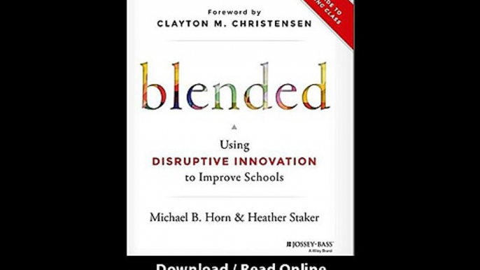 [Download PDF] Blended Using Disruptive Innovation to Improve Schools