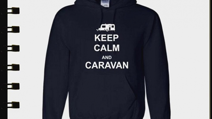 Keep Calm and Caravan Hoodie Sizes S-XXL Various colours