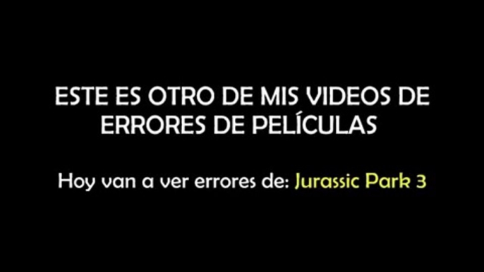 Errors movie Jurassic Park 3 Erreurs film Jurassic Park 3 Errores de películas Jurassic Park 3