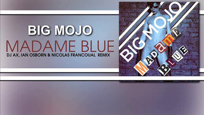 Big Mojo ft Andrea De Luca - Madame Blue (DJ AX, Ian Osborn & Nicolas Francoual Remix)