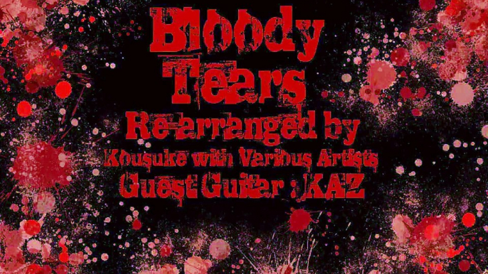 Bloody Tears   Metal&Dub Step Arrange / Kousuke with Various Artists