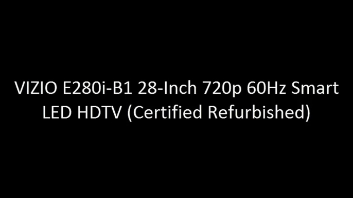 VIZIO E280i-B1 28-Inch 720p 60Hz Smart LED HDTV (Certified Refurbished)