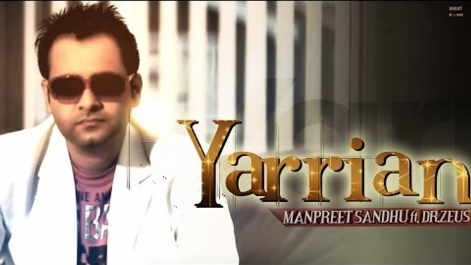 Yarrian - Manpreet Sandhu ft Dr. Zeus [Full Video] - 2012 - Latest Punjabi Songs