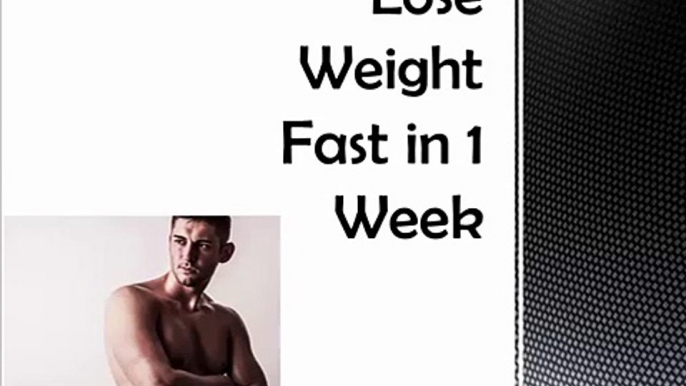 Lose Weight Fast in 1 Week. Essential Tips To Help You Burn Belly Fat Quickly an Easily.