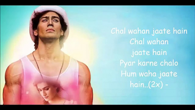 Chal Wahan Jaate-Hain---Arijit-Singh---ft-Tiger Shroff Kriti Sanon---With-Lyrics