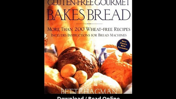 [Download PDF] The Gluten-Free Gourmet Bakes Bread More Than 200 Wheat-Free Recipes